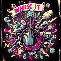 Whisk It (ft. Orish)