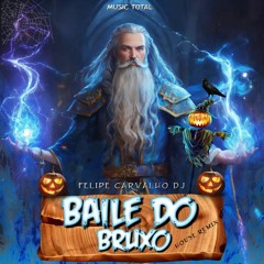 Tropa Do Bruxo - Baile Do Bruxo (Felipe Carvalho DJ House Remix)