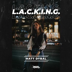 Matt Dybal - L.A.C.K.I.N.G. [OUT NOW]