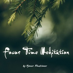 367 Focus Time Meditation Without Nature Sounds and Duduk \ Price 9$ \ include 3 versions