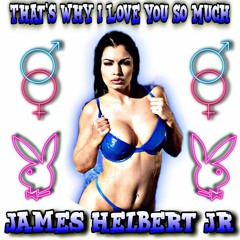 Thats Why I Love You So Much (Produced By James Helbert Jr)
