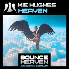 Kie Hughes - Heaven (OUT NOW ON BOUNCE HEAVEN DIGITAL)