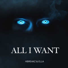 hbreakz & Ella - All I Want