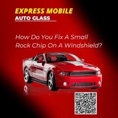 How Do You Fix A Small Rock Chip On A Windshield?