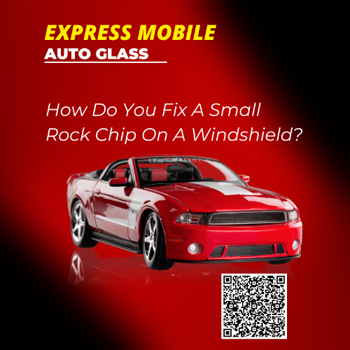 How Do You Fix A Small Rock Chip On A Windshield?