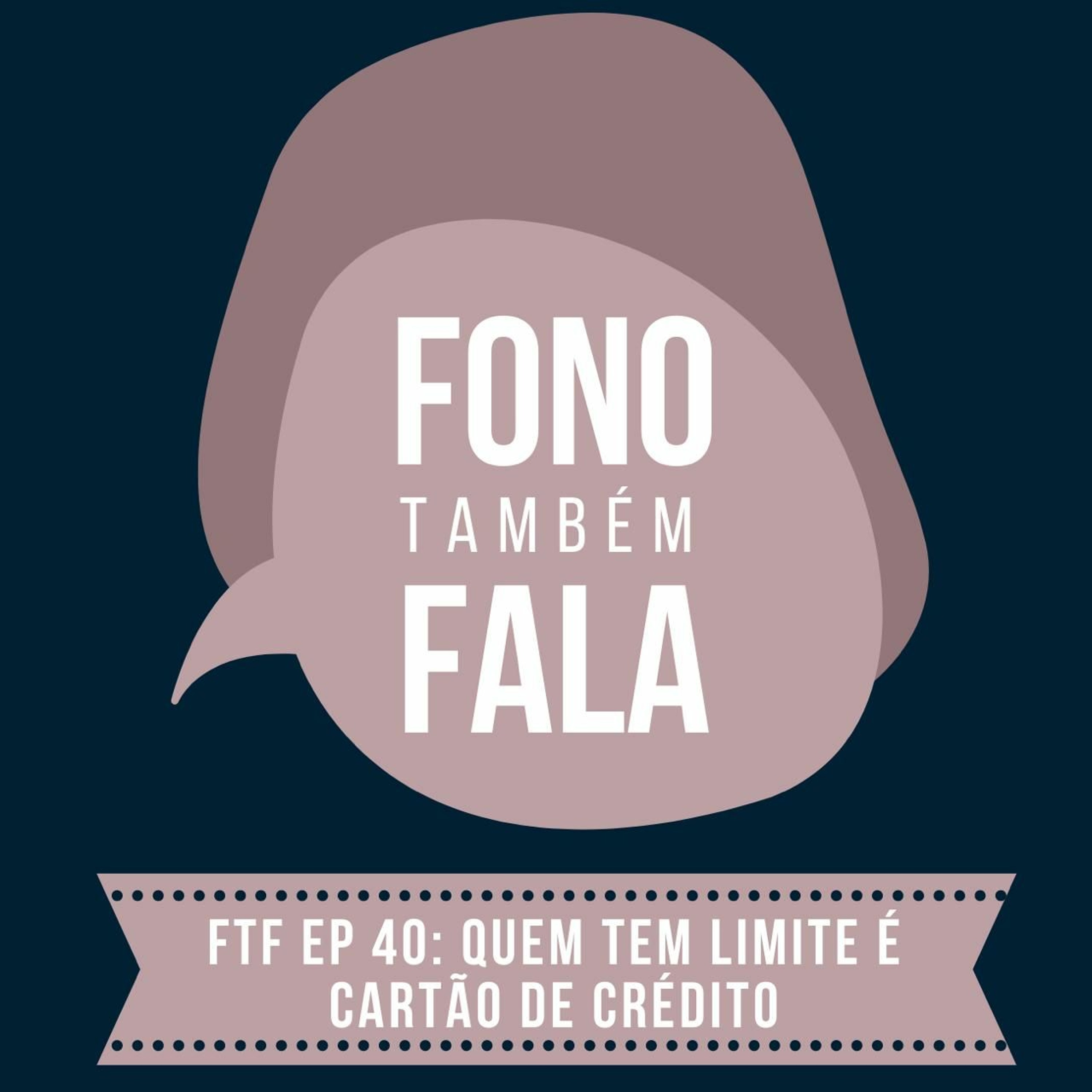 FTF Episódio 40: Quem tem limite é cartão de crédito episode artwork