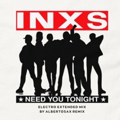 INXS -  Need You Tonight (Electro Extended Mix) by AlbertoSax RemiX