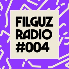 Filguz Radio #004
