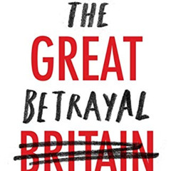 Get EBOOK 💓 The Great Betrayal by  Rod Liddle [EBOOK EPUB KINDLE PDF]