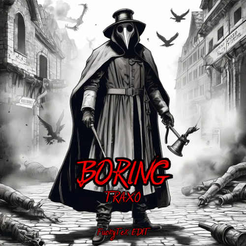 TRAX0 - BORING (FuckyTek EDIT)