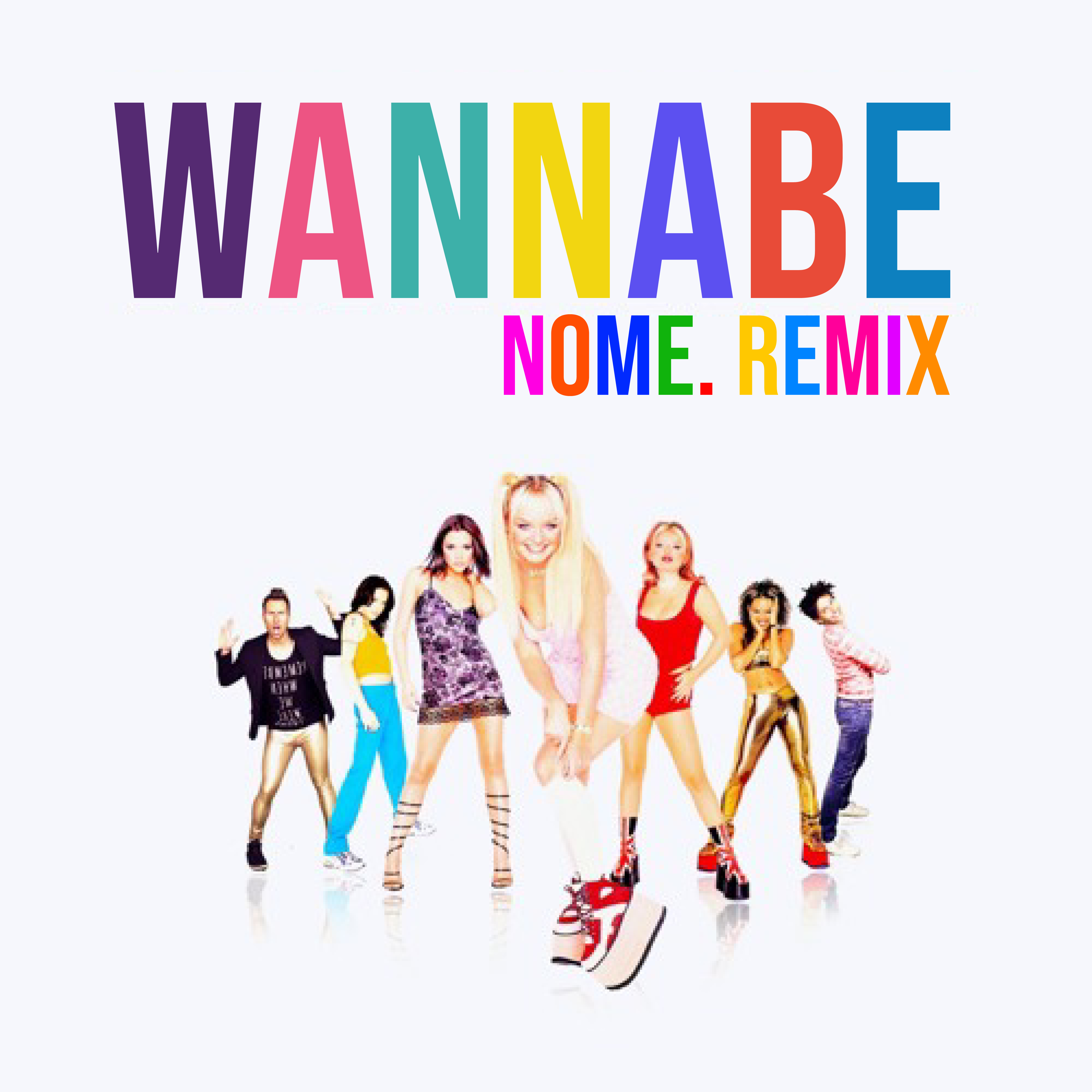 Spice Girls – Wannabe (NOME. Remix)
