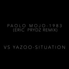 Paolo Mojo - 1983 (Eric Prydz Remix) vs Yazoo - Situation