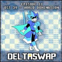 DELTASWAP [Episode II] - W0r1d D0m!n47!0n (OST 39)(OUTDATED)