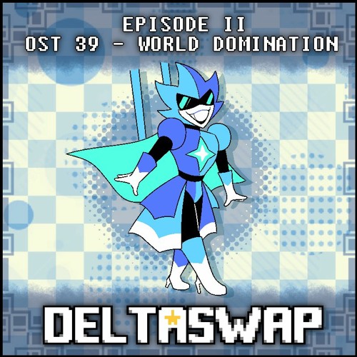 DELTASWAP [Episode II] - W0r1d D0m!n47!0n (OST 39)(OUTDATED)