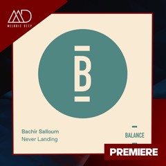 PREMIERE: Bachir Salloum - Never Landing (Original Mix) [Balance]