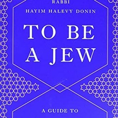 [VIEW] EBOOK 📩 To Be a Jew: A Guide to Jewish Observance in Contemporary Life by  Ha