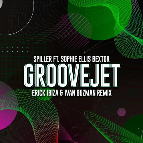 Spiller Ft. Sophie Ellis Bextor - Groovejet (Erick Ibiza & Ivan Guzman Remix)