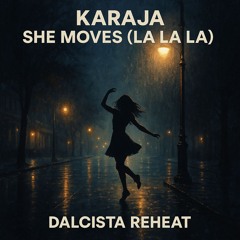 Karaja - She Moves (La La La) (Dalcista Reheat)