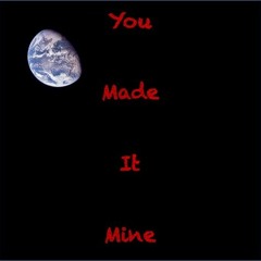 You Made It Mine - snippet.