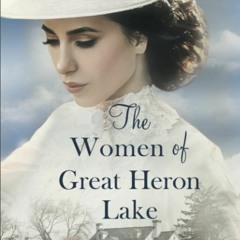 P.D.F. ⚡️ DOWNLOAD The Women of Great Heron Lake