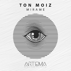 Ton Moiz - Mirame (Artema Recordings)