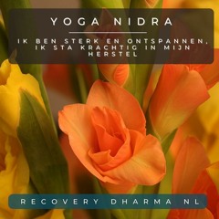 Yoga Nidra - Ik Ben Sterk En Ontspannen, Ik Sta Krachtig In Mijn Herstel