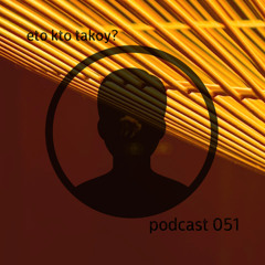 kto eto? - podcast 051