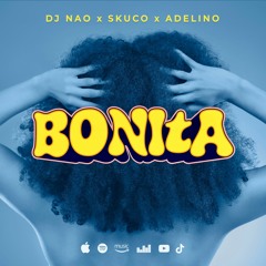 DJ Nao - Bonita (feat. Skuco & Adelino)