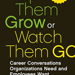 [ACCESS] KINDLE 🖊️ Help Them Grow or Watch Them Go: Career Conversations Organizatio