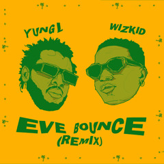 Eve Bounce (Remix) [feat. Wizkid]