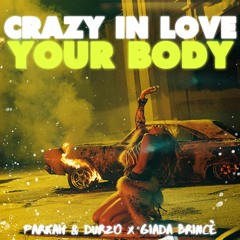 Beyoncé x Ownboss, Sevek - Crazy In Love Your Body (PARKAH & DURZO x Giada Brincè Mashboot)