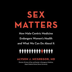 Access KINDLE ✅ Sex Matters: How Male-Centric Medicine Endangers Women's Health and W