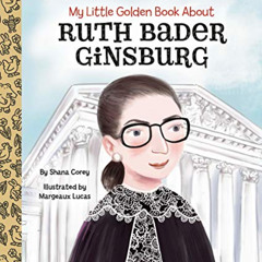 VIEW PDF 📧 My Little Golden Book About Ruth Bader Ginsburg by  Shana Corey &  Margea