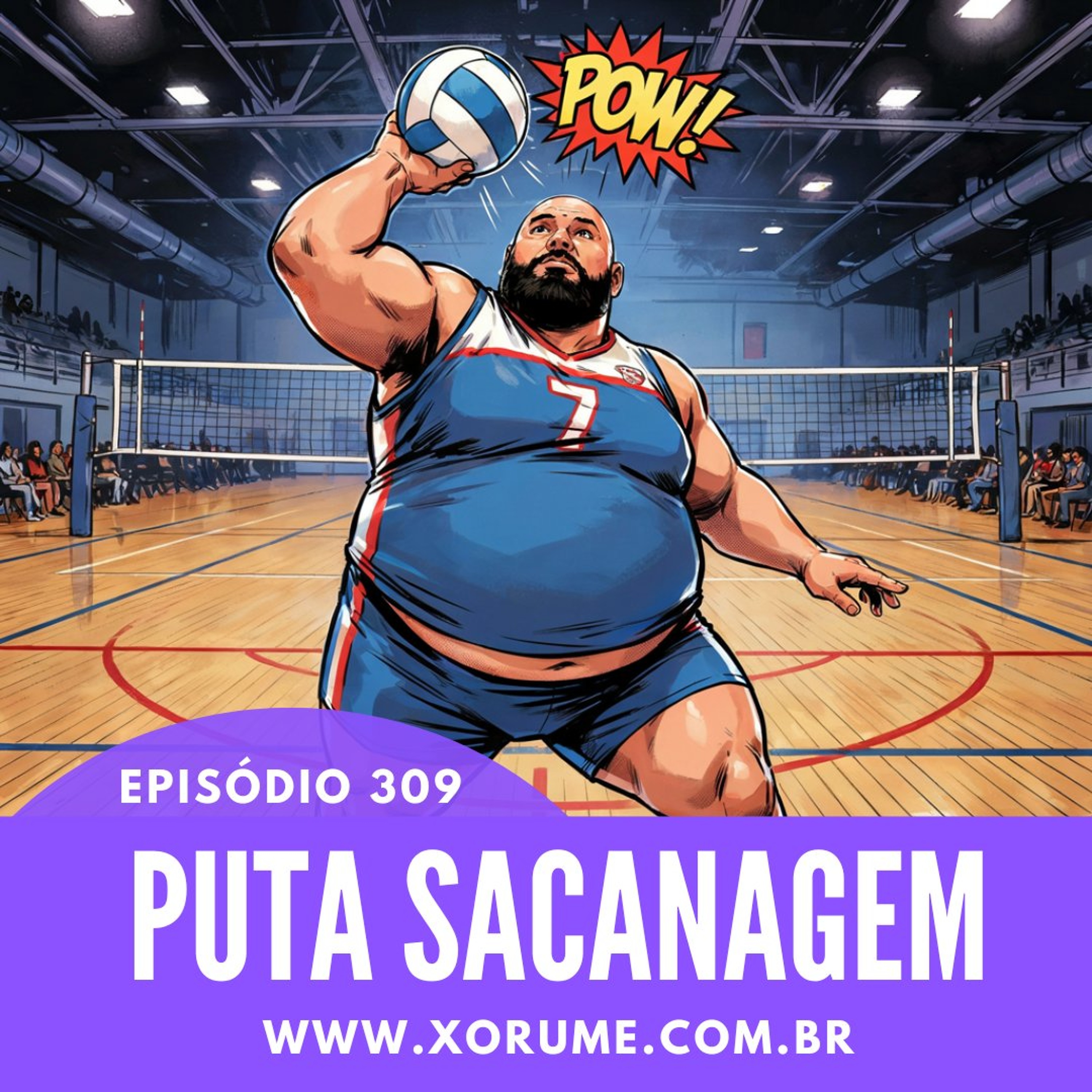 309- EPISÓDIO 309 - PUTA SACANAGEM