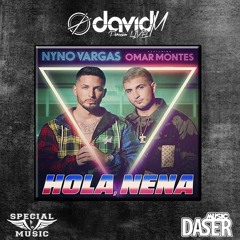 Nyno Vargas Ft Omar Montes - Hola, Nena (David M Edit)