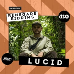 RENEGADE RIDDIMS: Lucid