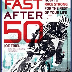 [EBOOK] ✨ Fast After 50: How to Race Strong for the Rest of Your Life     Paperback – May 31, 2023