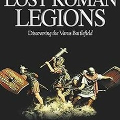 [[ The Quest for the Lost Roman Legions: Discovering the Varus Battlefield BY: Tony Clunn (Auth