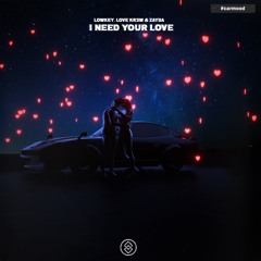 LOWKEY, Love Kr3w & Zayda - I Need Your Love