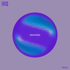 RRFM • Waxfiend • 10-02-2022