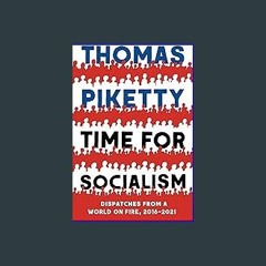 [Ebook]$$ 💖 Time for Socialism: Dispatches from a World on Fire, 2016-2021 Ebook READ ONLINE