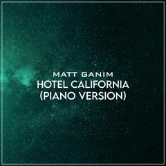 Hotel California (Piano Cover) - Matt Ganim