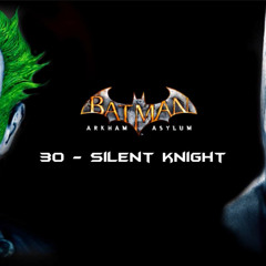 Batman Arkham Asylum - Silent Knight