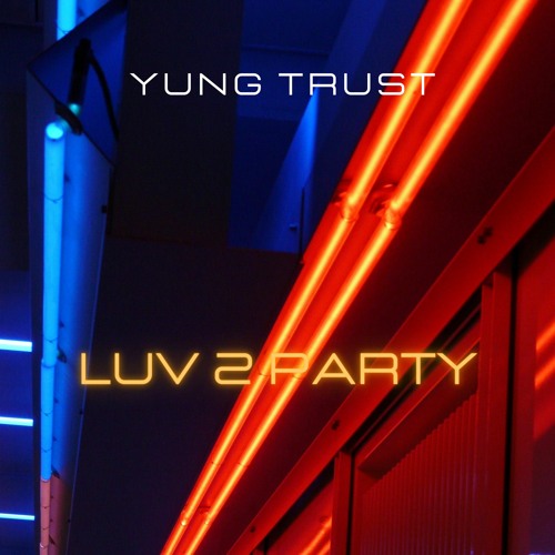 Tee Trust (ft. Yung Cee) - Luv 2 Party