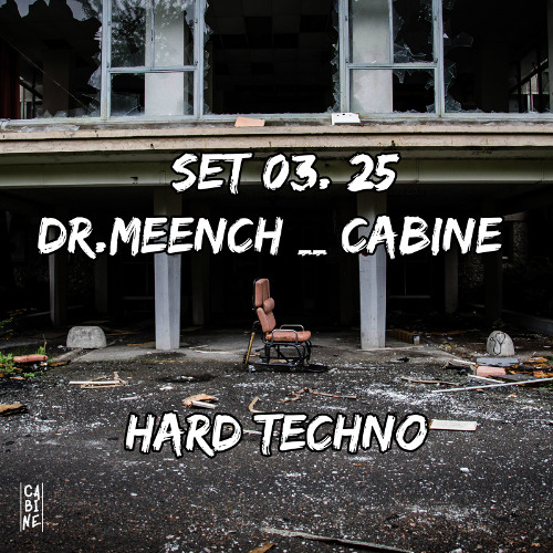 DR MEENCH | HARD TECHNO SET @ CABINE (03.25)