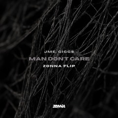 JME, Giggs - Man Don't Care (Zonna Flip) [FREE DL]