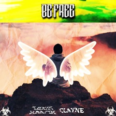 Toxic Wraith, Clayne - Be Free