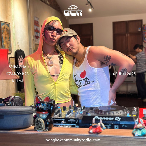 Sriracha Czaddy B2B Kilimi - 8th June 2025 | Bangkok Community Radio