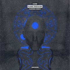 Curbi - Close Your Eyes (HUBREM REMIX)