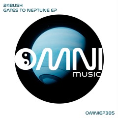 OUT NOW: 24BUSH - GATES TO NEPTUNE EP (OmniEP385)